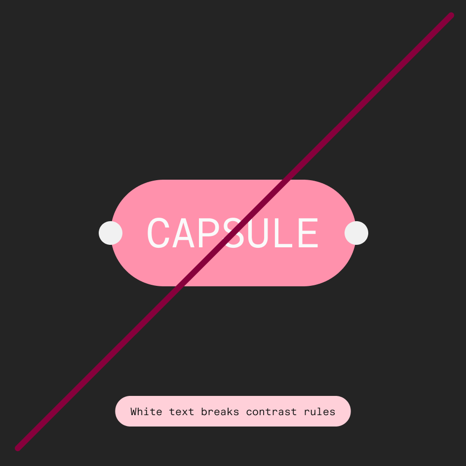Don’t: a pink capsule with white text on a dark background, crossed out
